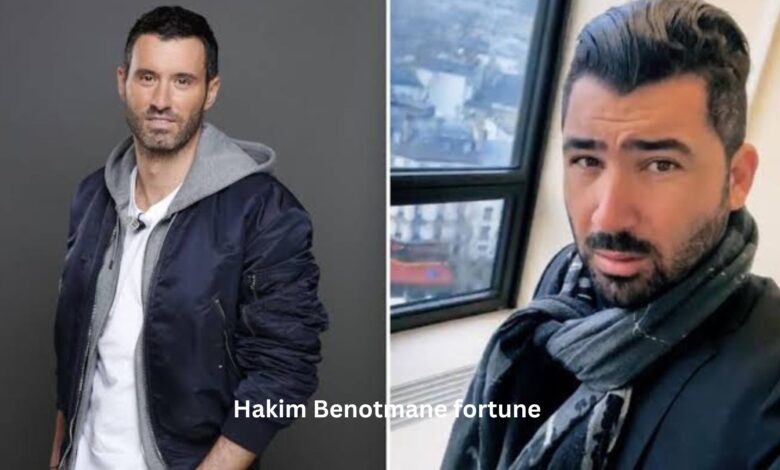 Hakim Benotmane fortune