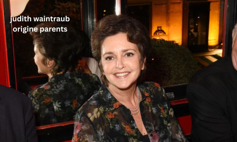 Judith Waintraub origine parents