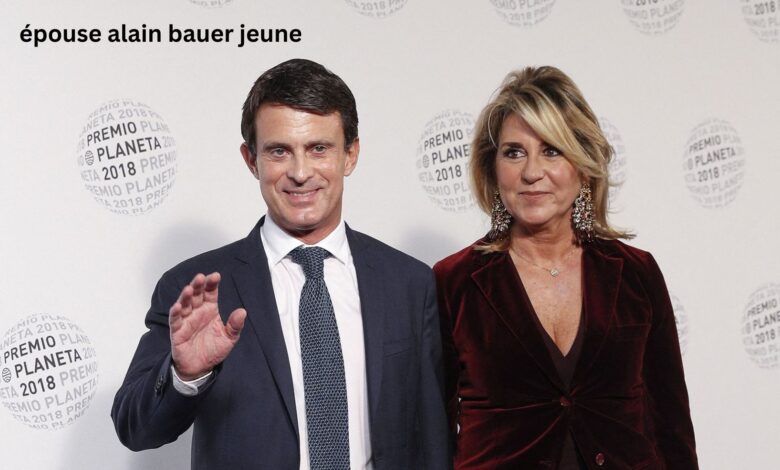 Épouse Alain Bauer jeune