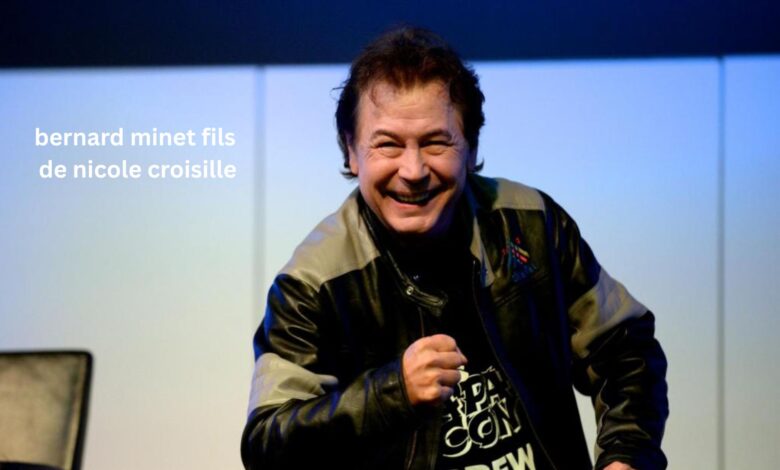 Bernard Minet fils de Nicole Croisille